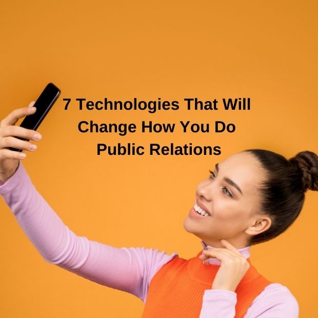 5 Technologies That Will Change How You Do Public Relations