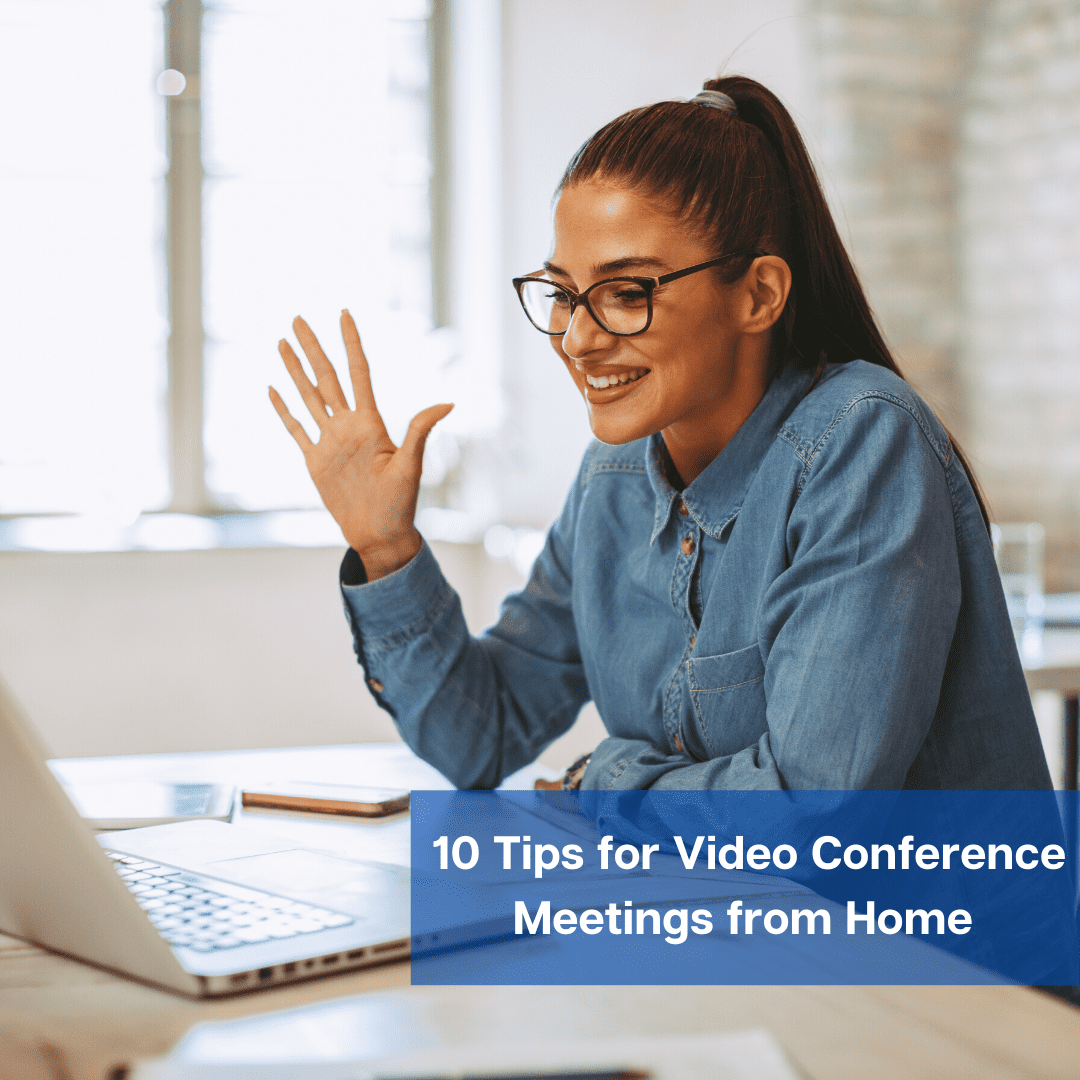 10 Tips for Video Conference Meetings from Home