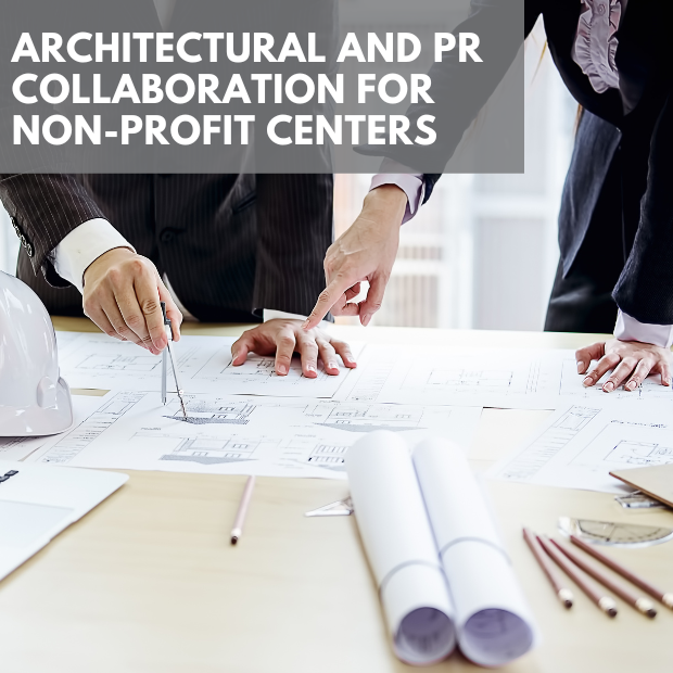 Architectural and PR Collaborate For Non-Profit Center