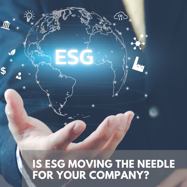 Is ESG moving the Needle for your Company?  