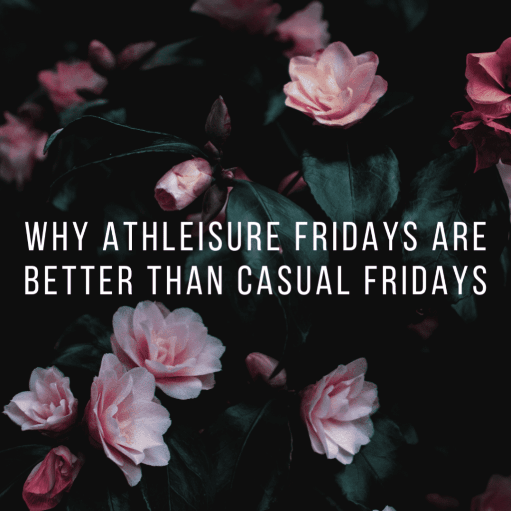 The Dress Codes: Why Athleisure Fridays are Better Than Casual Fridays