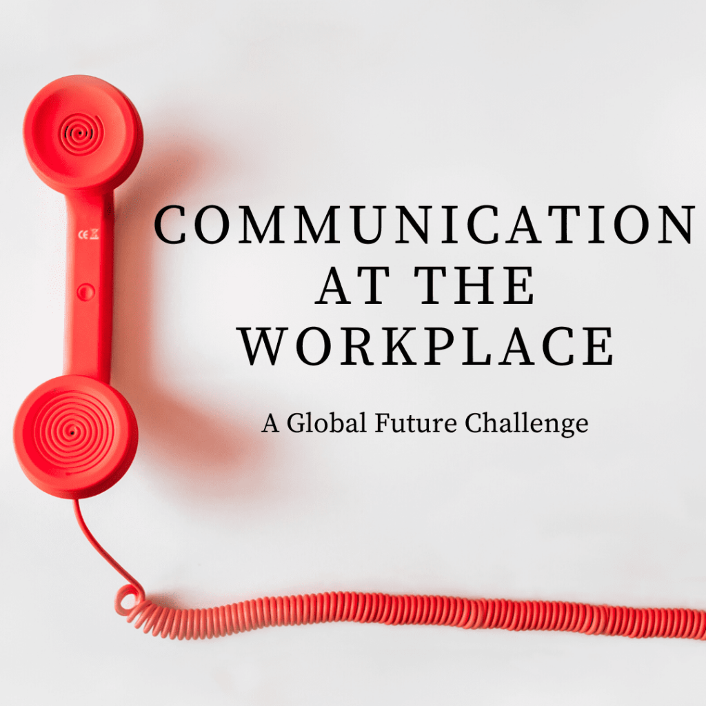 Communication at the workplace: a global future challenge