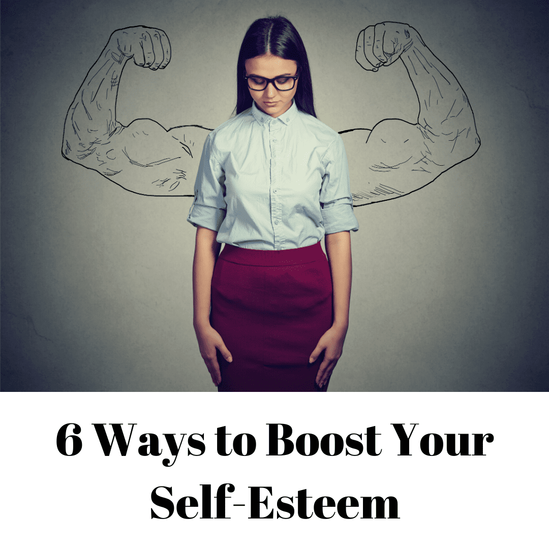 6 Ways to Boost Your Self-Esteem