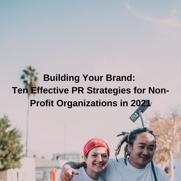 Ten Effective PR Strategies for Non-Profit Organizations in 2021