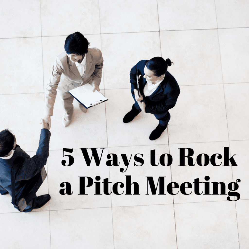 5 Ways to Rock a Pitch Meeting