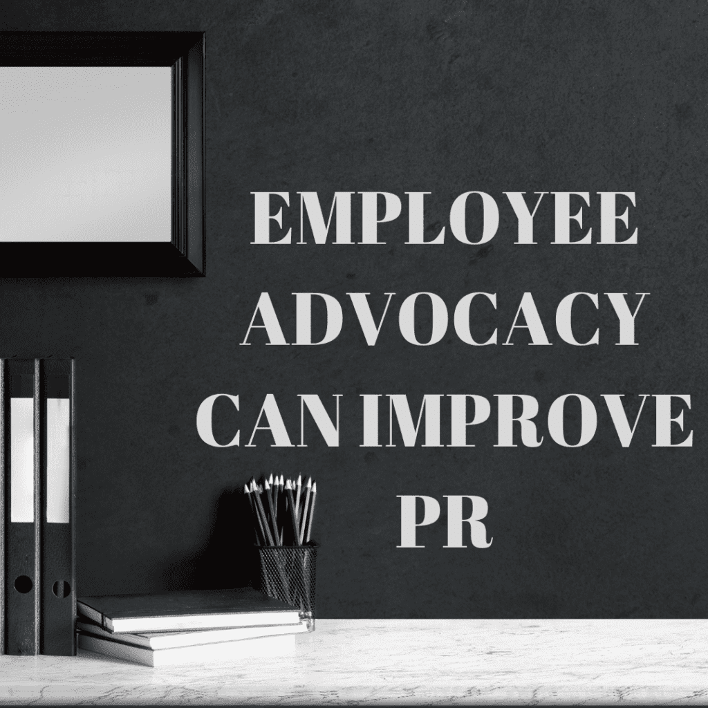 Employee Advocacy Can Improve PR