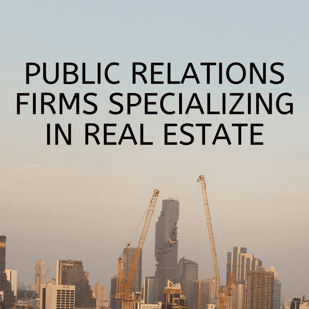 Public Relations Firms Specializing in Real Estate