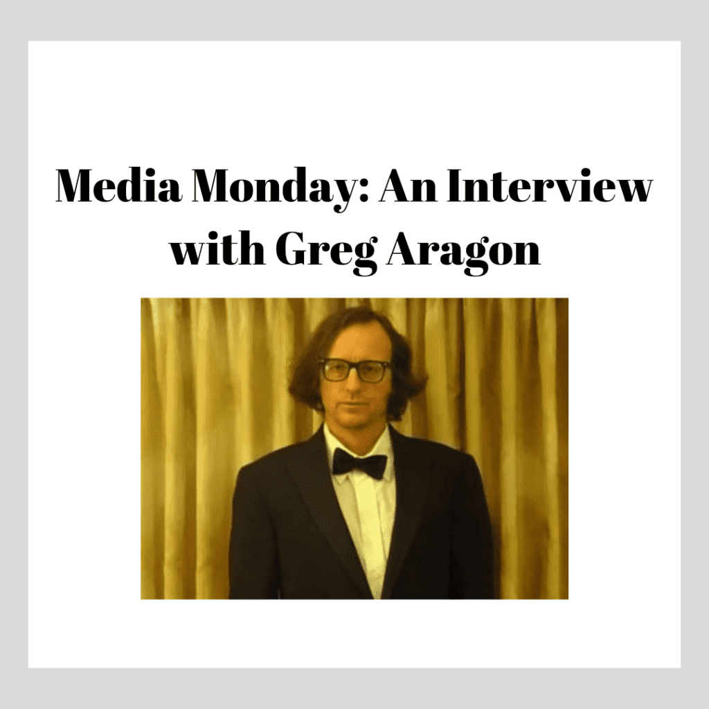 Media Monday: An Interview with Greg Aragon