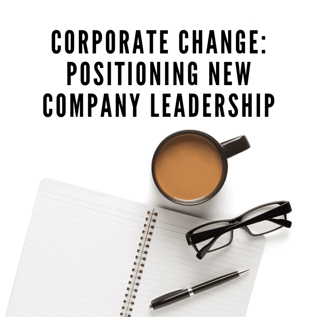 Corporate change: positioning new company leadership