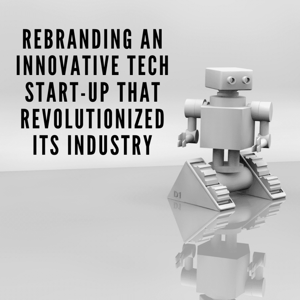 Rebranding an Innovative Tech Start-up that Revolutionized its Industry