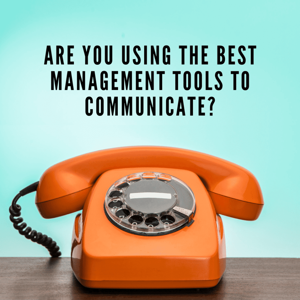 Are you using the best management tools to communicate?