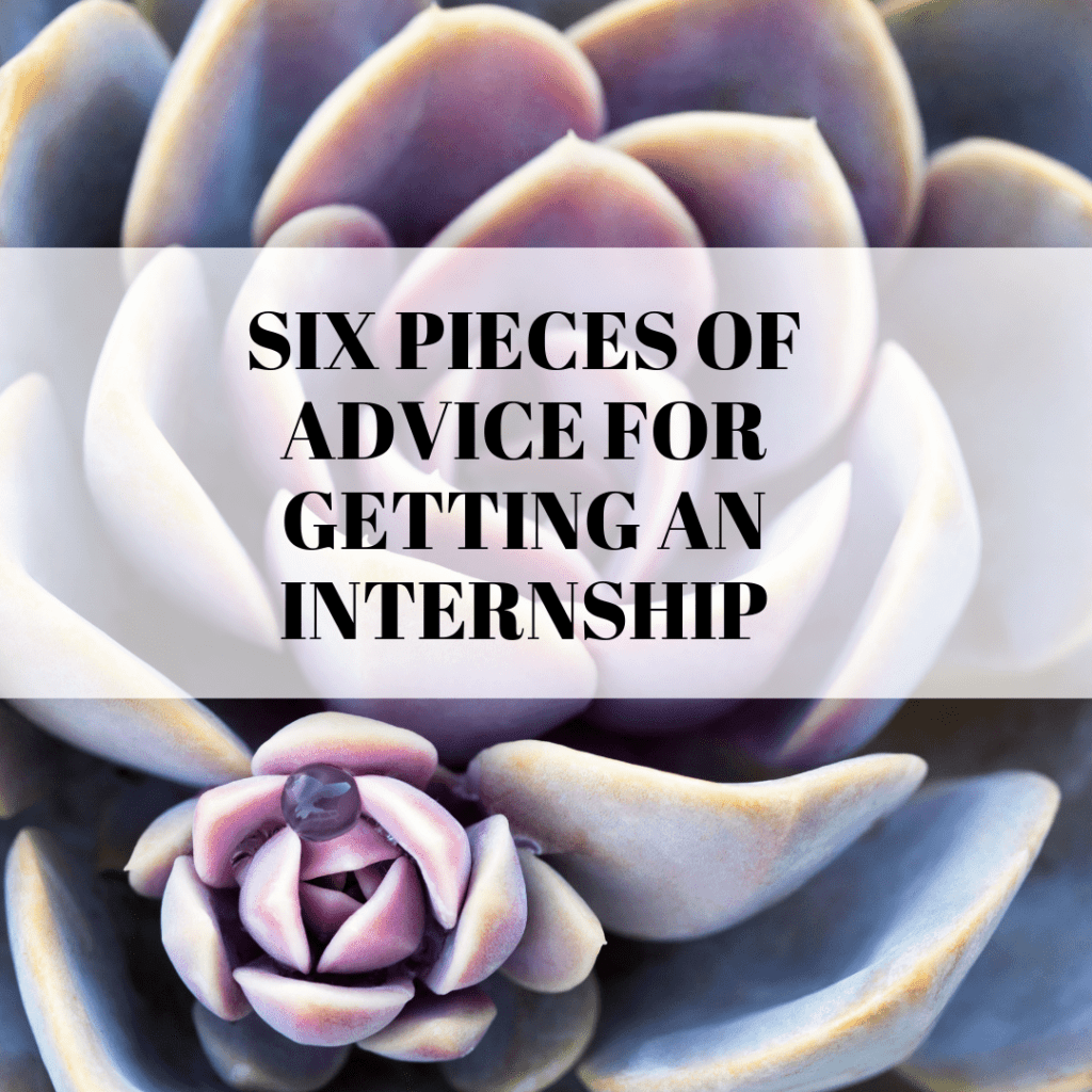 Six Pieces of Advice for Getting an Internship