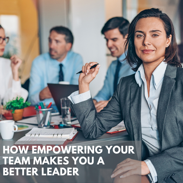 How Empowering Your Team Makes You A Better Leader The Hoyt Organization