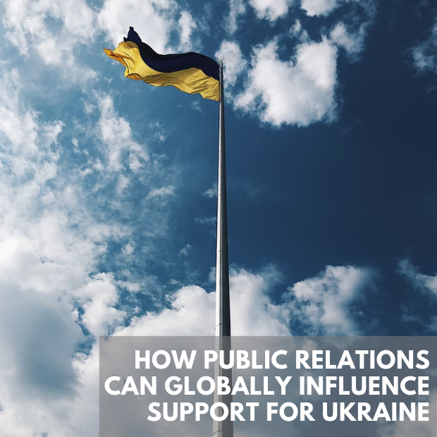 How Public Relations Can Globally Influence Support for Ukraine