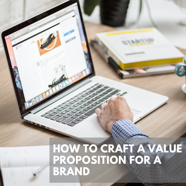 How To Craft A Value Proposition For A Brand