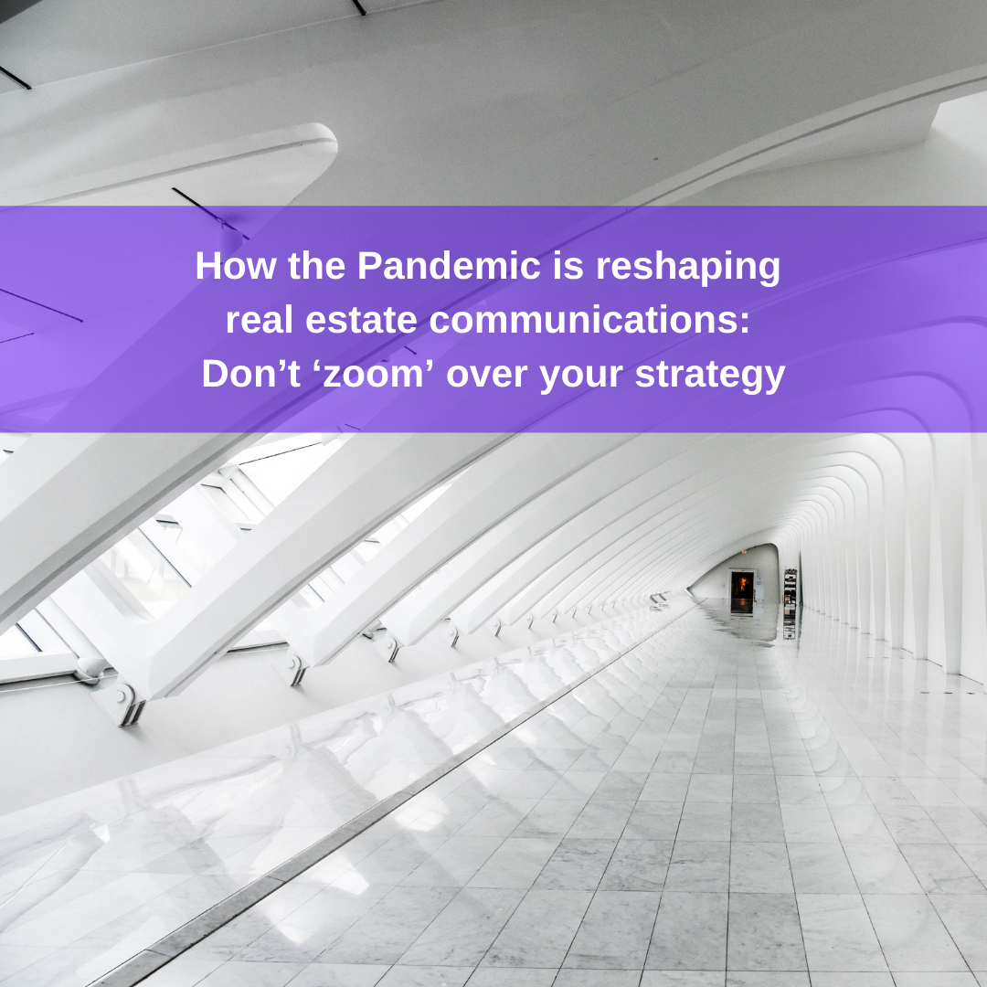 How the Pandemic is reshaping real estate communications