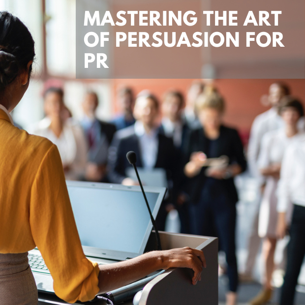 Mastering The Art Of Persuasion For PR