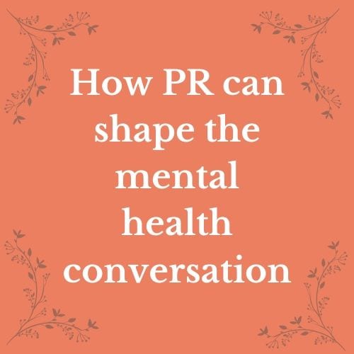 How PR can shape the mental health conversation