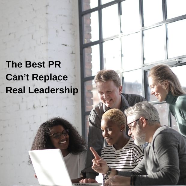 The Best PR Can’t Replace Real Leadership