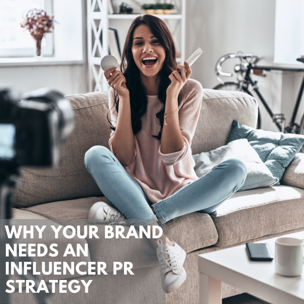 Why Your Brand Needs An Influencer PR Strategy