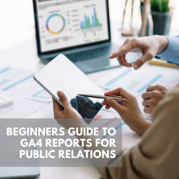 Beginners Guide To GA4 Reports For Public Relations