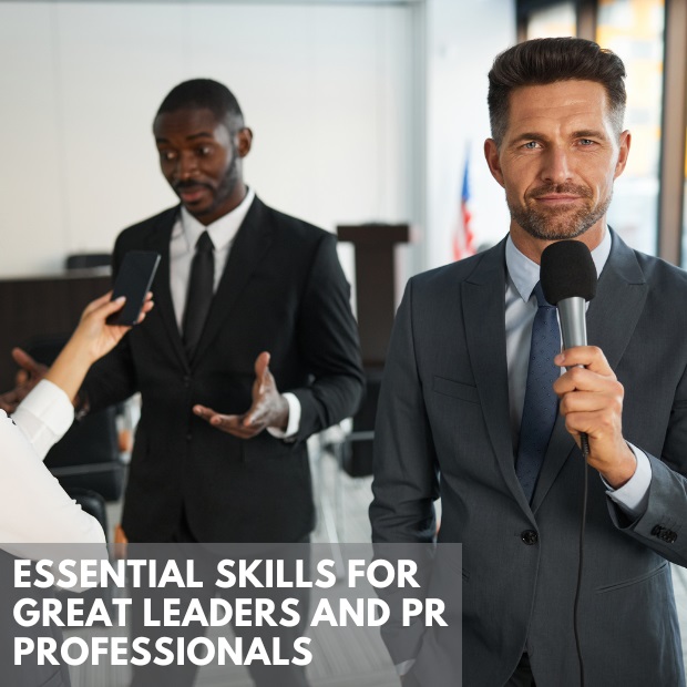 Essential Skills For Great Leaders And PR Professionals