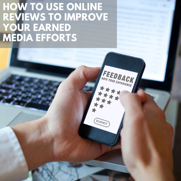 How To Use Online Reviews To Improve Your Earned Media Efforts