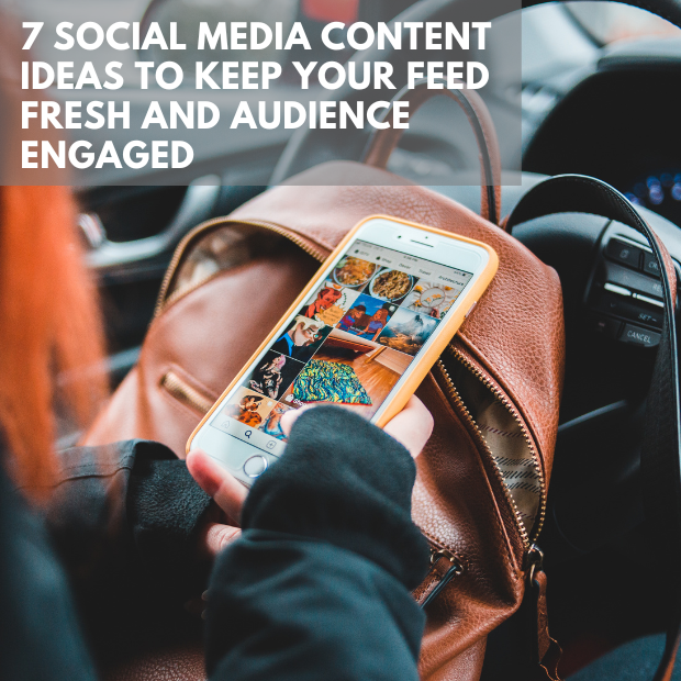 7 Social Media Content Ideas To Keep Your Feed Fresh And Audience Engaged