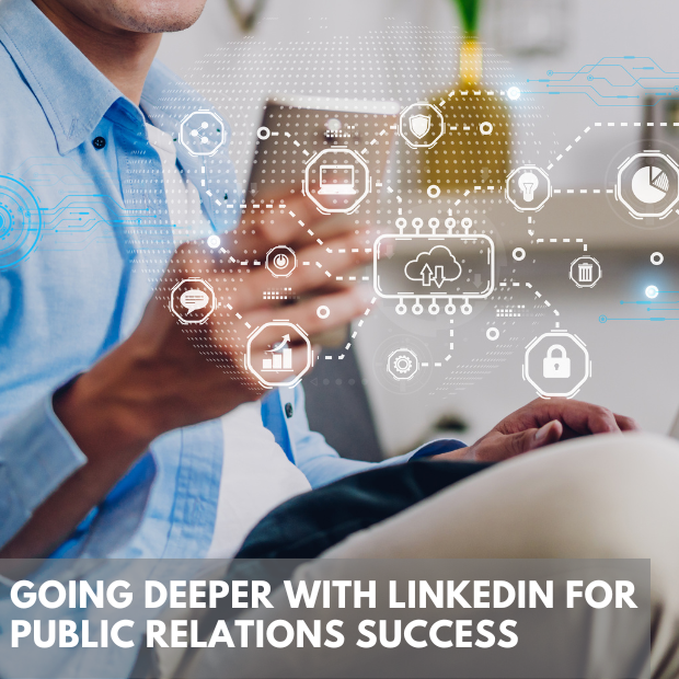 Going Deeper With Linkedin For Public Relations Success