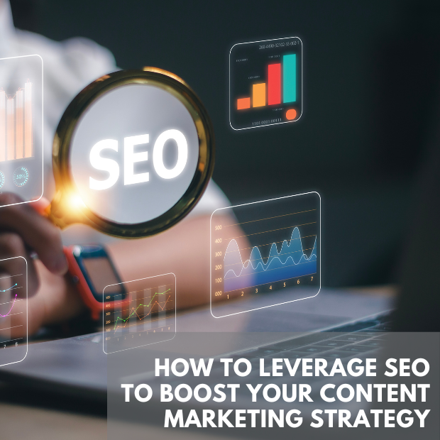 How To Leverage SEO To Boost Your Content Marketing Strategy